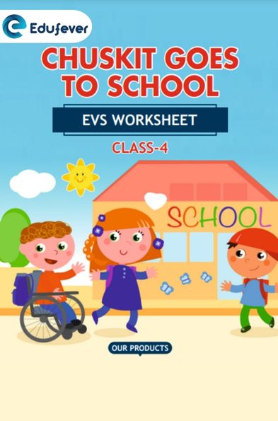 CBSE Class 4 EVS Chuskit Goes To School Worksheet with Solutions