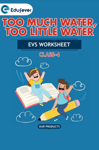 CBSE Class 4 EVS Too Much Water Too Little Water Worksheet with Solutions
