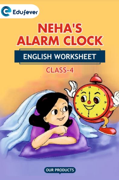 CBSE Class 4 English Neha's Alarm Clock Worksheet with Solutions