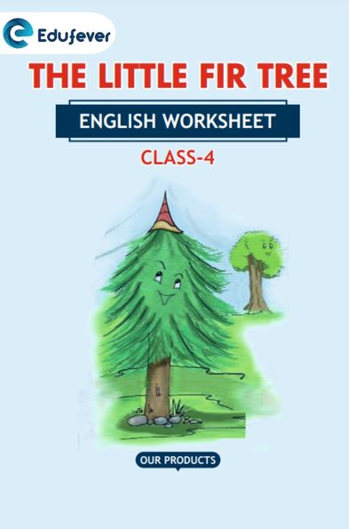 CBSE Class 4 English The Little FIR Tree Worksheet with Solutions