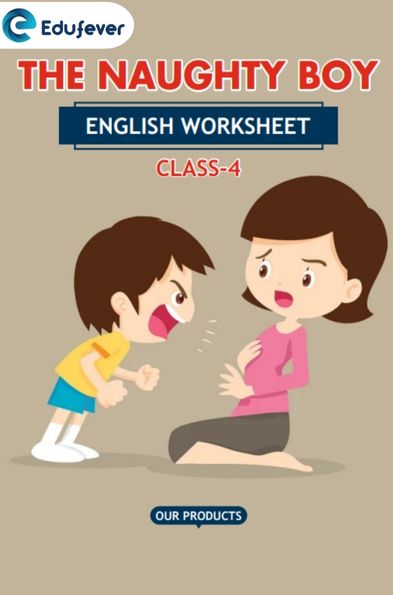 CBSE Class 4 English The Naughty Boy Worksheet with Solutions