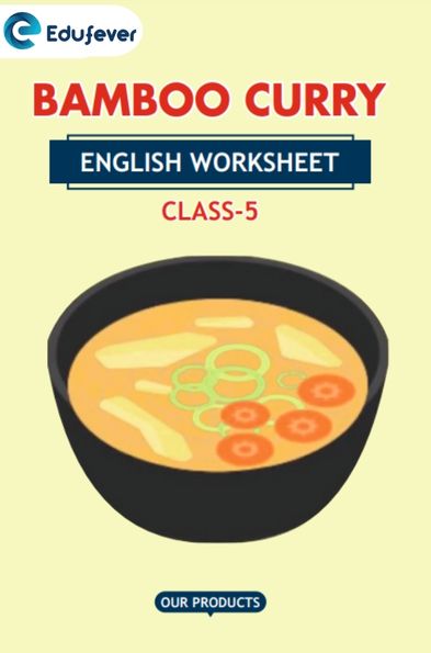 CBSE Class 5 English Bamboo Curry Worksheet Solutions