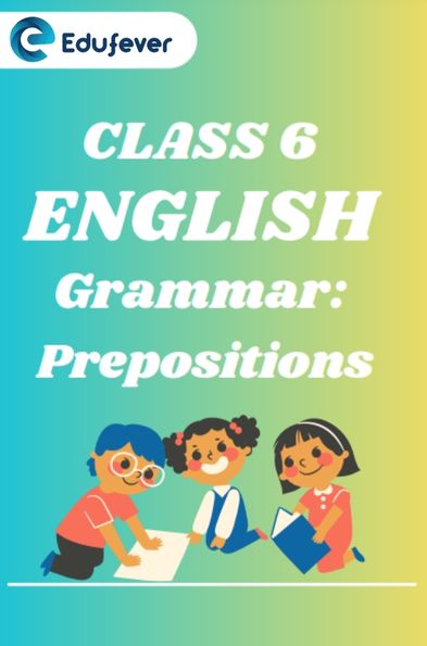 CBSE Class 6 English Grammar Prepositions Worksheets