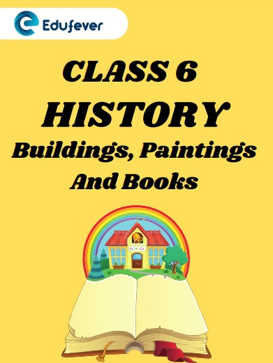 CBSE Class 6 History Chapter 10 Buildings, Paintings And books Worksheets