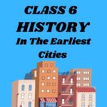 CBSE Class 6 History Chapter 3 In The Earliest Cities Worksheets
