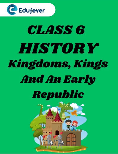 CBSE Class 6 History Chapter 5 Kingdoms, Kings And An Early Republic Worksheets