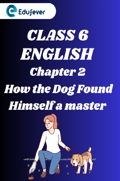 CBSE Class 6 How the dog Found Himself a master worksheets