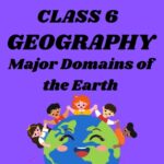 CBSE Class 6 Major Domains of the Earth Worksheets