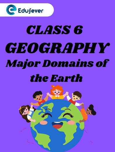 CBSE Class 6 Major Domains of the Earth Worksheets