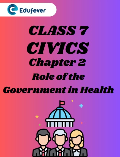 CBSE Class 7 Civics Chapter 2 Role of the Government in Health Worksheet