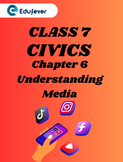 CBSE Class 7 Civics Chapter 6 Understanding Media Worksheet