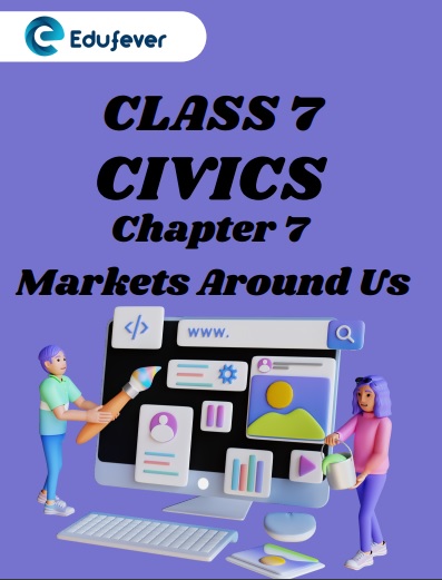 CBSE Class 7 Civics Chapter 7 Markets Around Us Worksheet