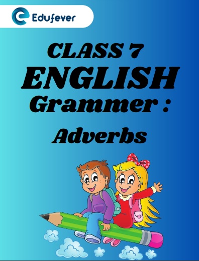 CBSE Class 7 English Chapter 2 Adverbs Worksheets