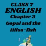 CBSE Class 7 English Chapter 3 Gopal and the Hilsa-Fish Worksheets