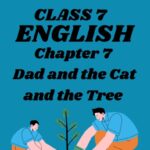 CBSE Class 7 English Chapter 7 Dad And The Cat And The Tree Worksheets