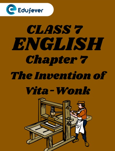 CBSE Class 7 English Chapter 7 The Invention of Vita - Wonk Worksheets