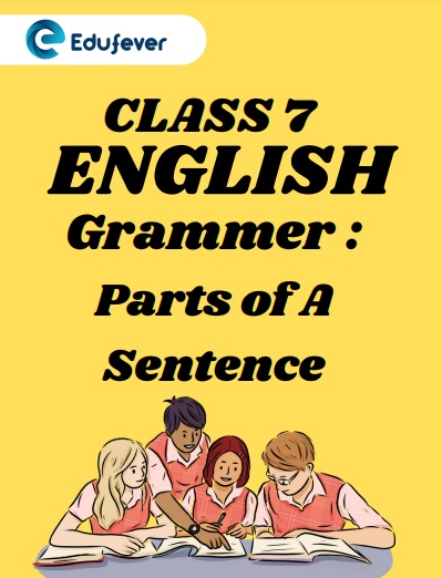 CBSE Class 7 English Grammar Parts of A Sentence Worksheets