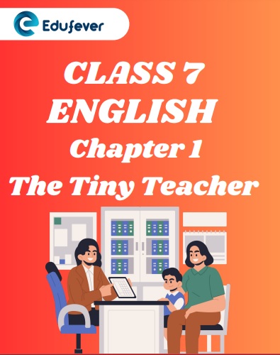 CBSE Class 7 English chapter 1 The Tiny Teacher Worksheets