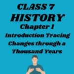 CBSE Class 7 History Chapter 1 Introduction Tracing Changes Through a Thousand Years Worksheet