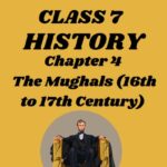 CBSE Class 7 History Chapter 4 The Mughals (16th to 17th Century) Worksheet