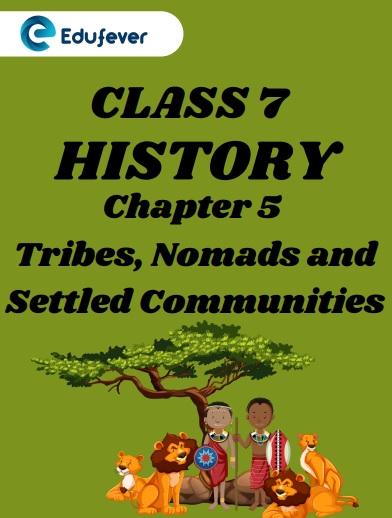 CBSE Class 7 History Chapter 5 Tribes, Nomads and Settled Communities Worksheet