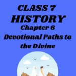 CBSE Class 7 History Chapter 6 Devotional Paths to The Divine Worksheet