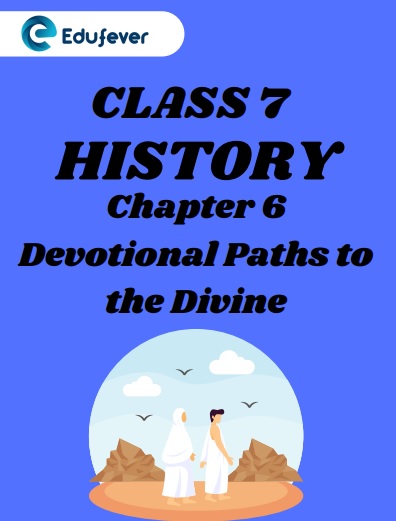 CBSE Class 7 History Chapter 6 Devotional Paths to The Divine Worksheet