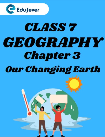 CBSE Class 7 Science Chapter 3 Our Changing Earth Worksheet
