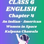 Class 6 An Indian- American Woman In Space Kalpana Chawla Questions and Answers