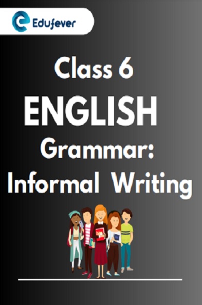 Class 6 English Informal Writing