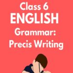 Class 6 English Precis Writing