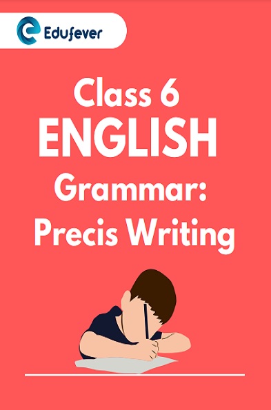 Class 6 English Precis Writing