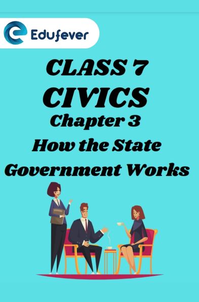 Class 7 How the State Government Works Questions and Answers