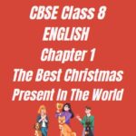 CBSE Class 8 Chapter 1 The Best Christmas Present In The World Worksheet