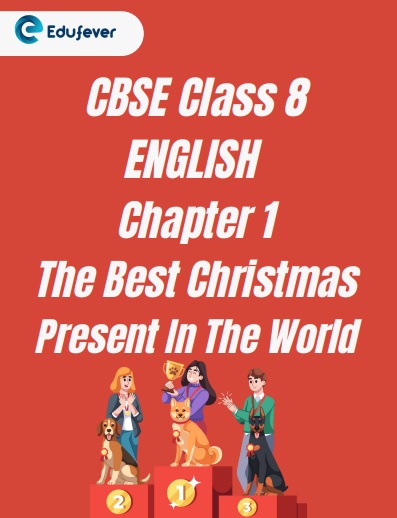 CBSE Class 8 Chapter 1 The Best Christmas Present In The World Worksheet