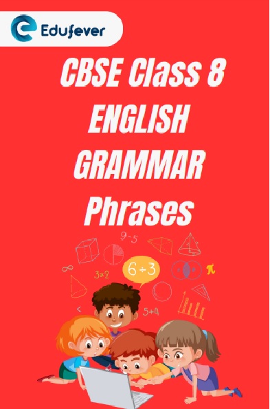 CBSE Class 8 Chapter 18 Phrases Worksheet
