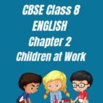 CBSE Class 8 Chapter 2 Children at Work Worksheet
