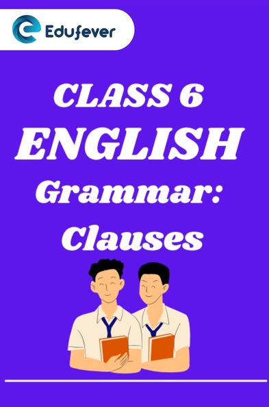 CBSE Class 6 English Grammar Clauses Worksheets