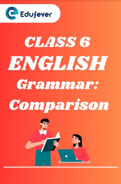 CBSE Class 6 English Grammar Comparison Worksheets