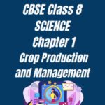 CBSE Class 8 Chapter 1 Crop Production and Management Worksheet 1