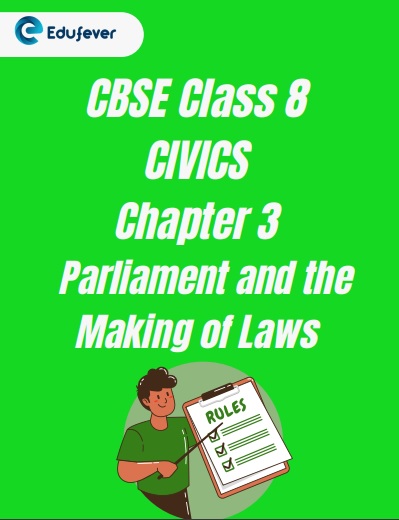 CBSE Class 8 Civics Chapter 3 Parliament and the Making of Laws Worksheet