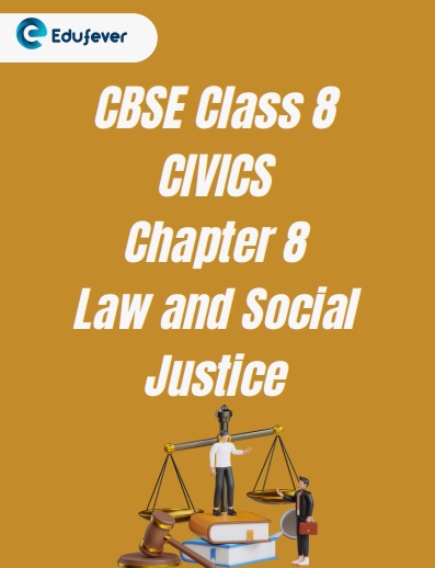 CBSE Class 8 Civics Chapter 8 Law And Social Justice Worksheet