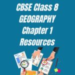 CBSE Class 8 Geography Chapter 1 Resources Worksheet