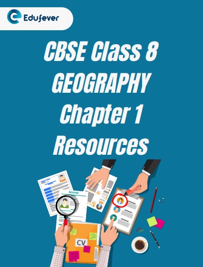 CBSE Class 8 Geography Chapter 1 Resources Worksheet