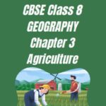 CBSE Class 8 Geography Chapter 3 Agriculture Worksheet