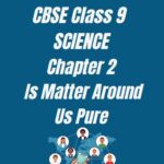 Class 9 Science Is Matter Around Us Pure Question Answer