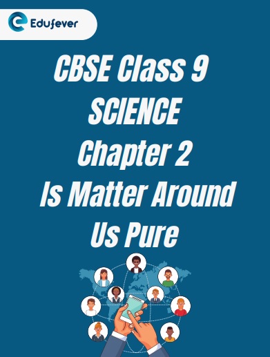 Class 9 Science Is Matter Around Us Pure Question Answer