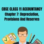 CBSE Class 11 Accountancy Depreciation Provisions and Reserves Notes