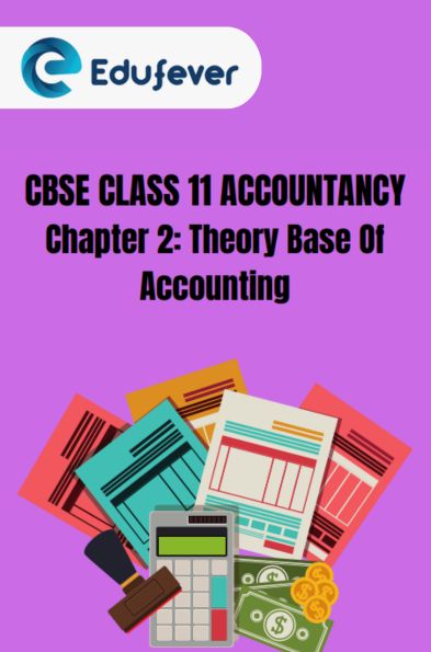 CBSE Class 11 Accountancy Theory Base Of Accounting Notes