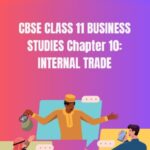 CBSE Class 11 Business Studies Internal Trade Notes